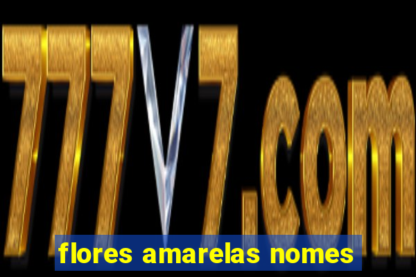 flores amarelas nomes